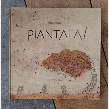 Alessia Roselli: PIANTALA!, Carthusia-silent book