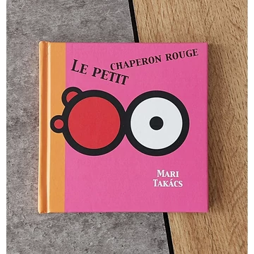 Takács Mari: Piroska és a farkas Le Petit Chaperon Rouge, Csimota-silent book