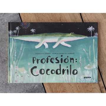 Giovanna Zoboli - Mariachiara Di Giorgio: Profesión: Cocodrilo, Pípala-silent book