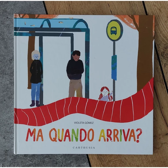 Violeta Gómez: MA QUANDO ARRIVA?, Carthusia-silent book