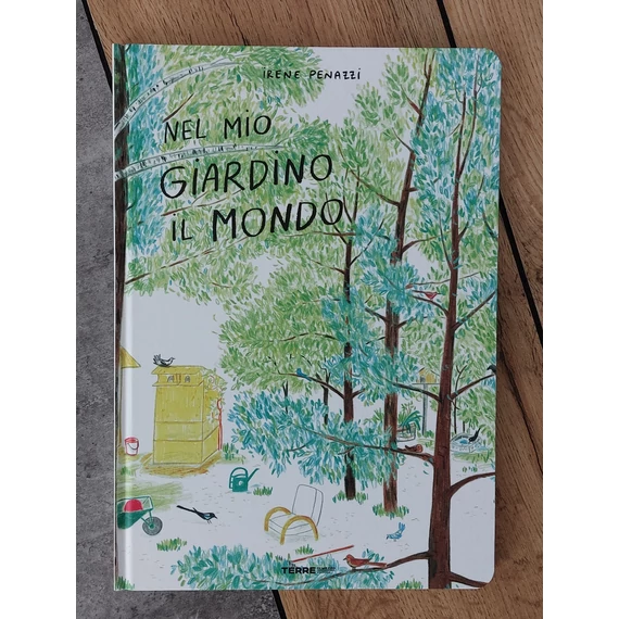 Irene Penazzi: NEL MIO GIARDINO IL MONDO, Terre di Mezzo-silent book