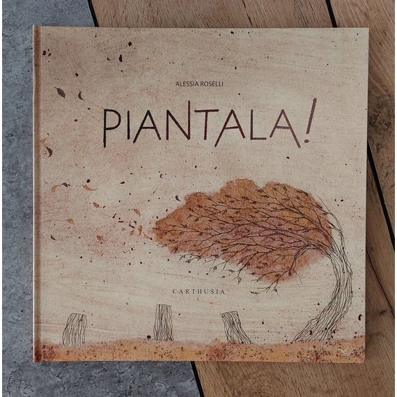 Alessia Roselli: PIANTALA!, Carthusia-silent book